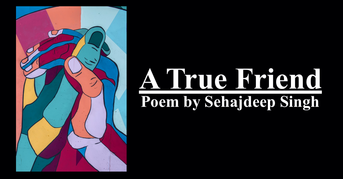 A True Friend | Poem in English | Written by Sehajdeep Singh