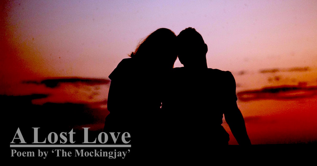 A Lost Love | An English Poem | A poem written by 'The Mockingjay'
