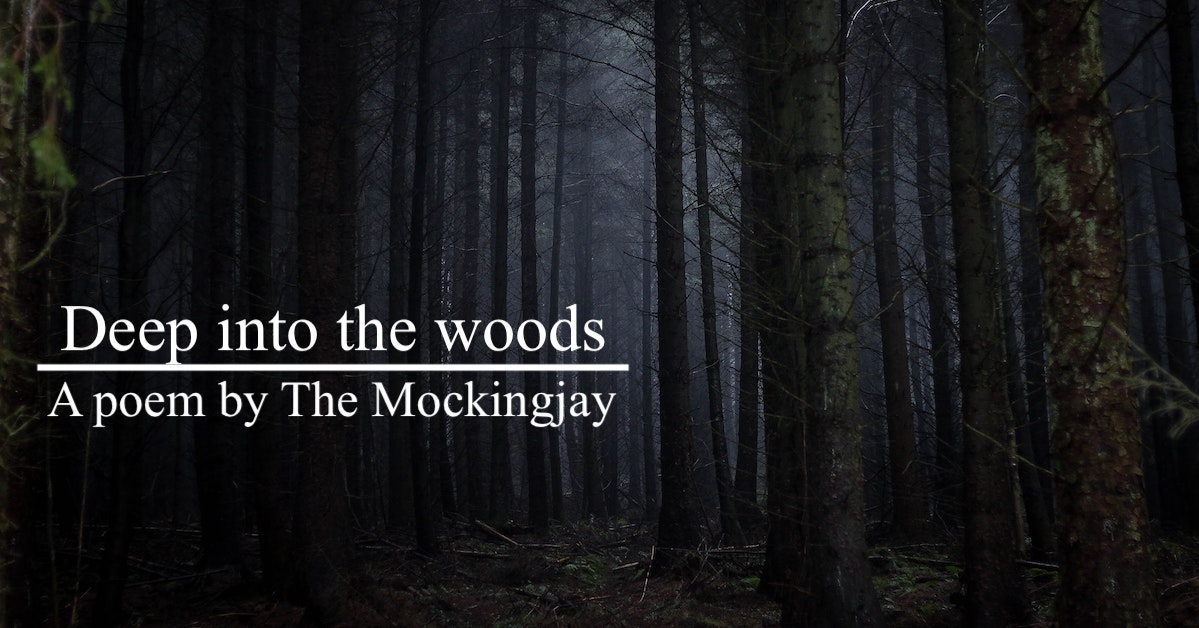 Deep into the woods | poem on life journey | Written by The Mockingjay