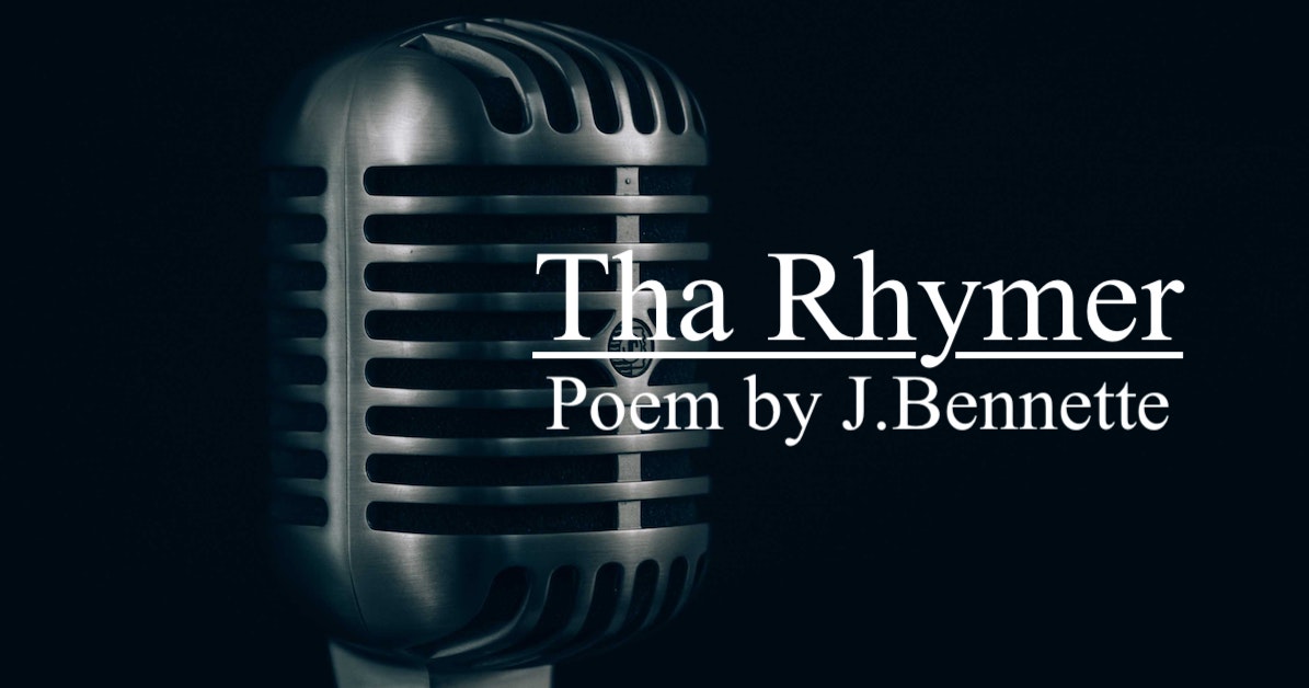 Tha Rhymer | Written by J.Bennette