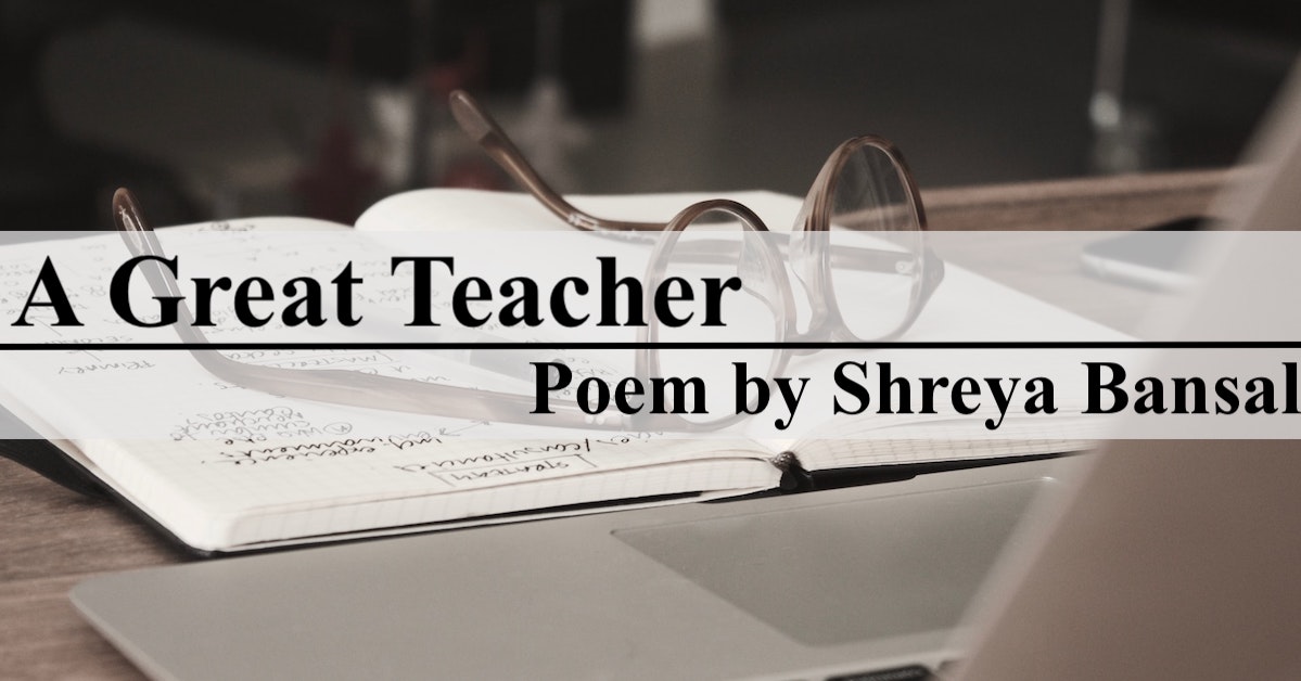 A Great Teacher | Poem Written by Shreya Bansal
