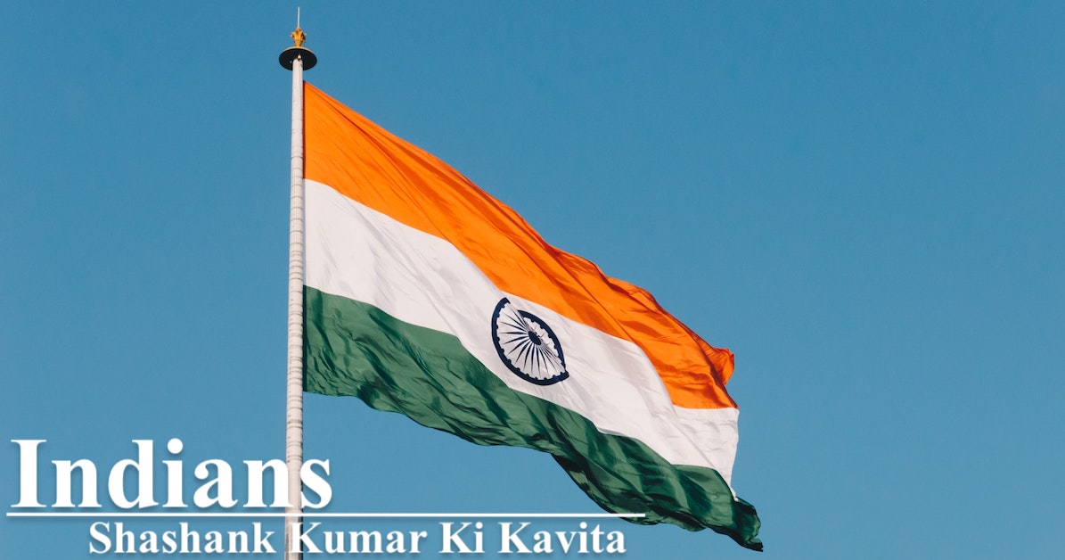 Indians | Shashank Kumar Ki Kavita
