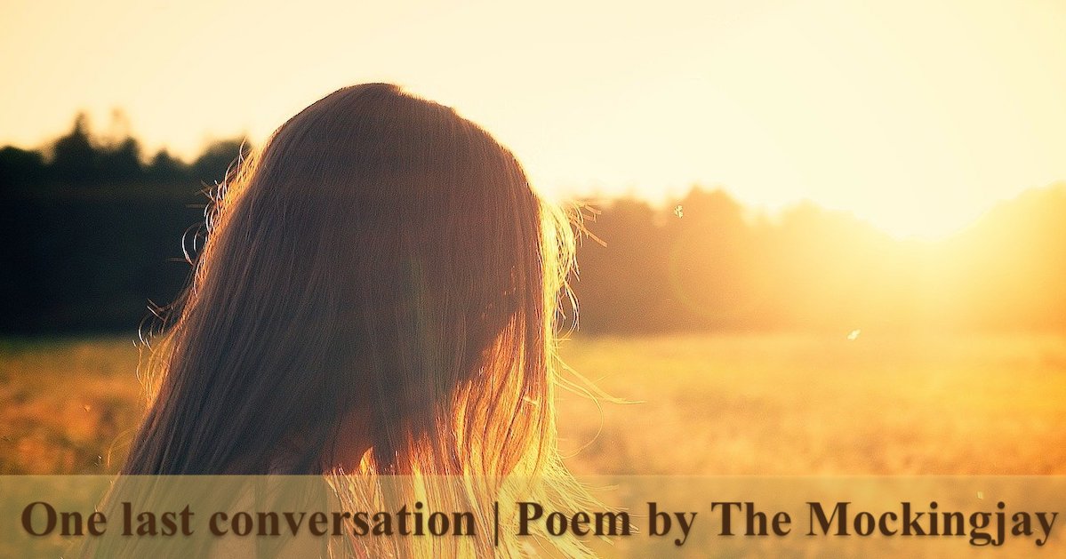 One last conversation | Poem by The Mockingjay | feeling alone poem