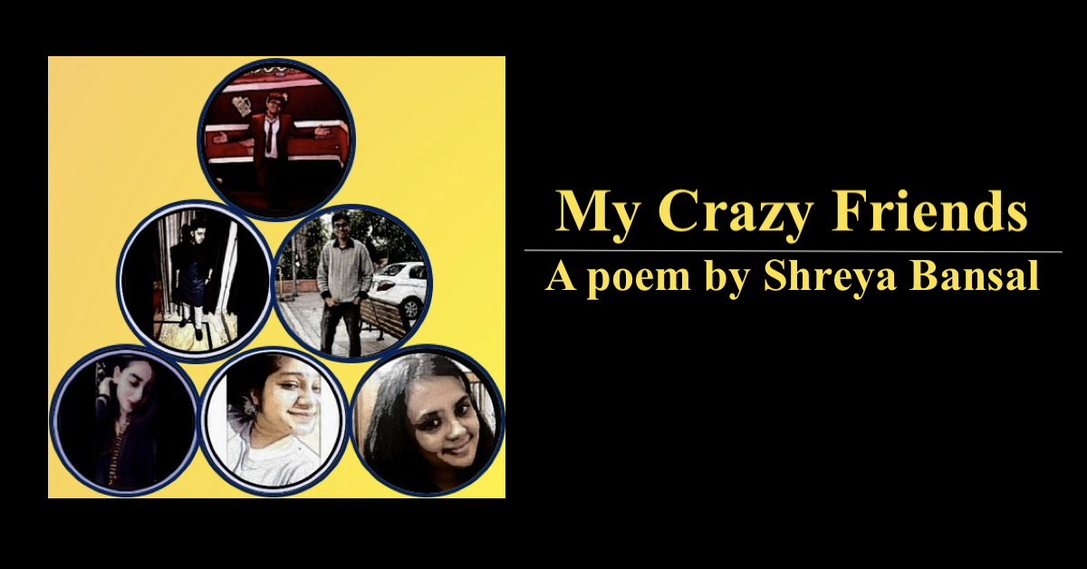 My Crazy Friends | A poem by Shreya Bansal | A poem on friends in English